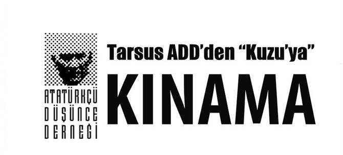 Tarsus ADD’den “Kuzu’ya” Kınama