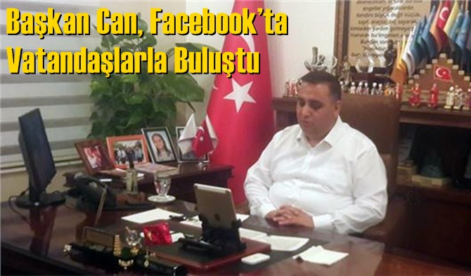 Başkan Can, Facebook’ta Vatandaşlarla Buluştu