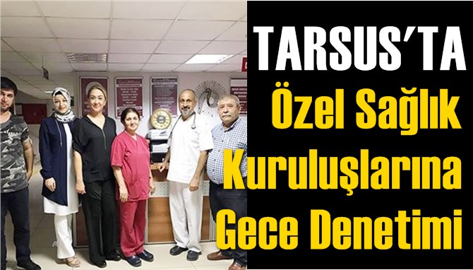 Özel Sağlık Kuruluşlarına Gece Denetimi