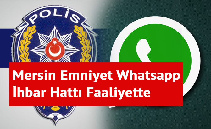 Mersin Emniyet Whatsapp İhbar Hattı Faaliyette