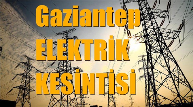 Gaziantep Elektrik Kesintisi (İlçe, Mahalle, Cadde, Sokak)