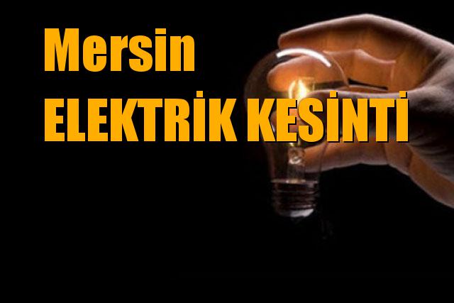 Mersin Akdeniz, Çamlıyayla, Mut, Silifke, Tarsus, Toroslar, Anamur, Aydıncık, Erdemli, Gülnar, Mezitli  Elektrik Kesintisi