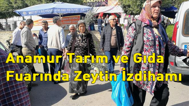Anamur Tarım ve Gıda Fuarında Zeytin İzdihamı