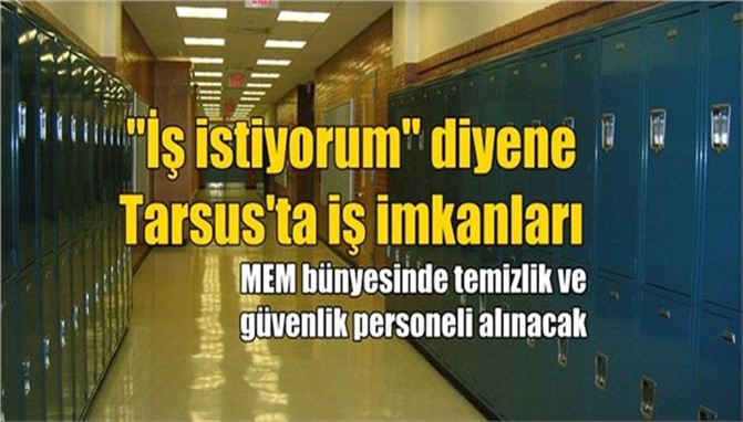 Tarsus’ta Milli Eğitime Temizlik ve Güvenlik Personeli Alınacak