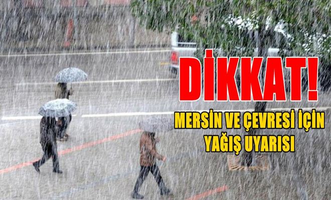 Dikkat! Meteoroloji Mersin İçin Uyarı Verdi