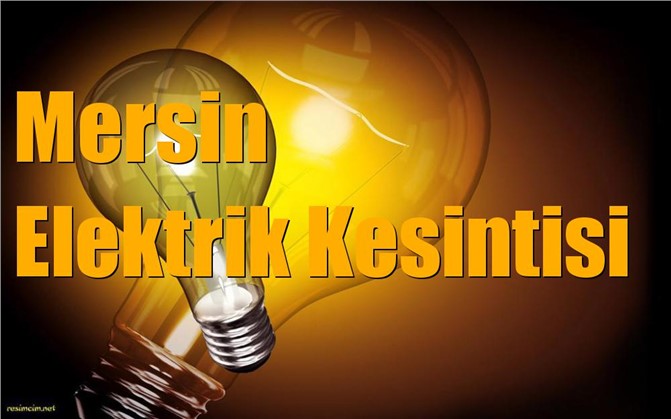 Pazartesi, Salı ve Çarşamba Günleri İçin Mersin'de Elektrik Kesintisi Yapılacak Yerler