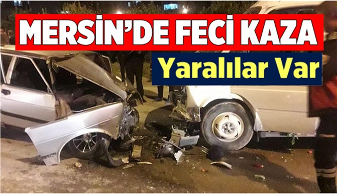 Mersin'de İki Araç Kafa Kafaya Çarpıştı