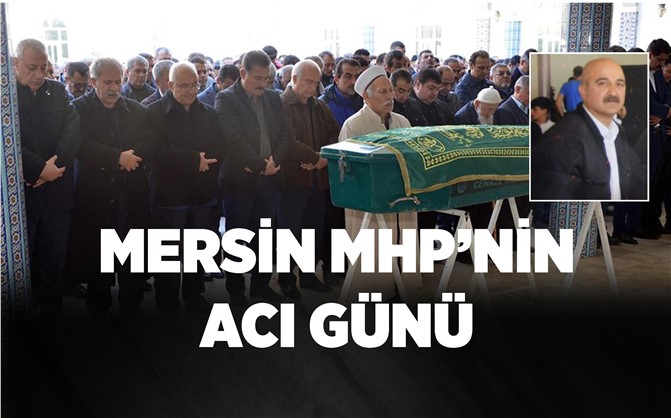 Mersin MHP'nin Acı Günü