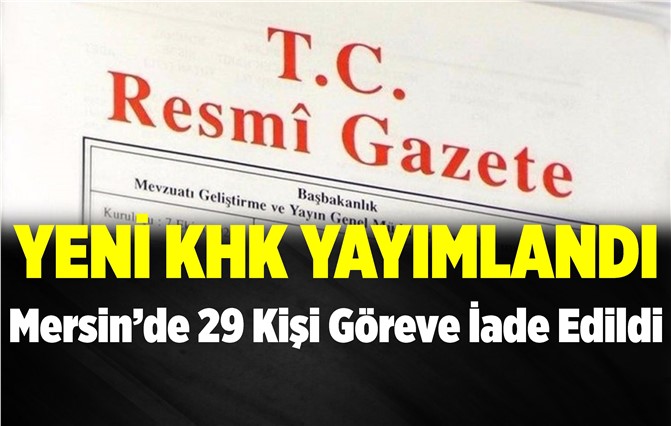Mersin'de Yeni KHK ile 29 Kişi Göreve İade Edildi