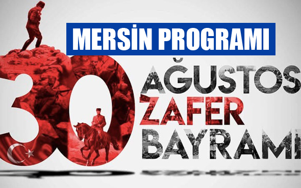 Mersin'de Zafer Bayramının 96. Yıldönümü Kutlama Programı Belli Oldu