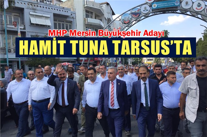 MHP Mersin Büyükşehir Adayı Tuna Tarsus'ta
