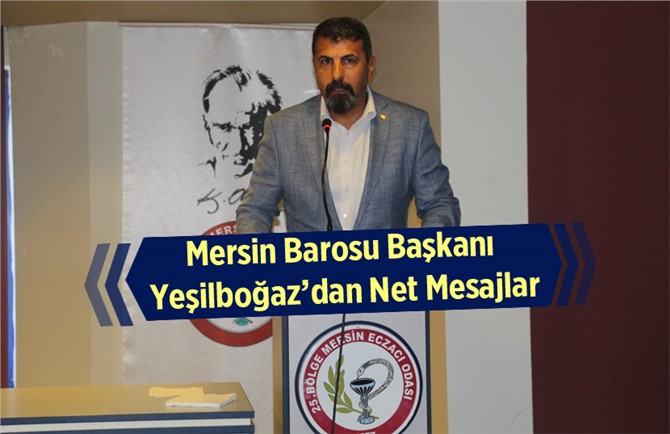 Mersin Baro Başkanı Av. Bilgin Yeşilboğaz'dan Açıklamalar
