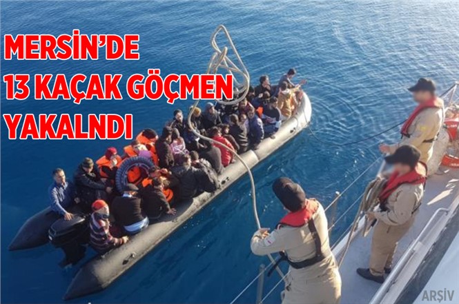 Mersin'de 13 Kaçak Göçmen Yakalandı
