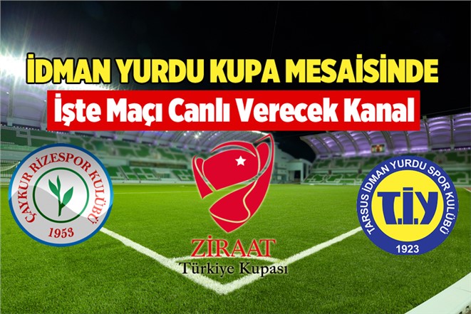 Tarsus İdmanyurdu- Çaykur Rize Ziraat Türkiye Kupası Maçı Hangi Kanalda