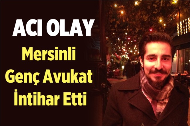 Mersinli Genç Avukat Gökhan Vural Arı(30), İstanbul'da Yaşamına Son Verdi