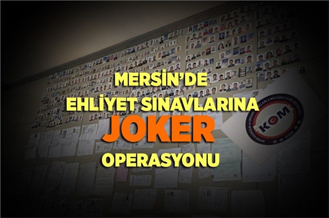 Mersin'de Ehliyet Sınavlarına Joker Operasyonu