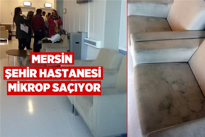 Mersin Şehir Hastanesi Mikrop Saçıyor