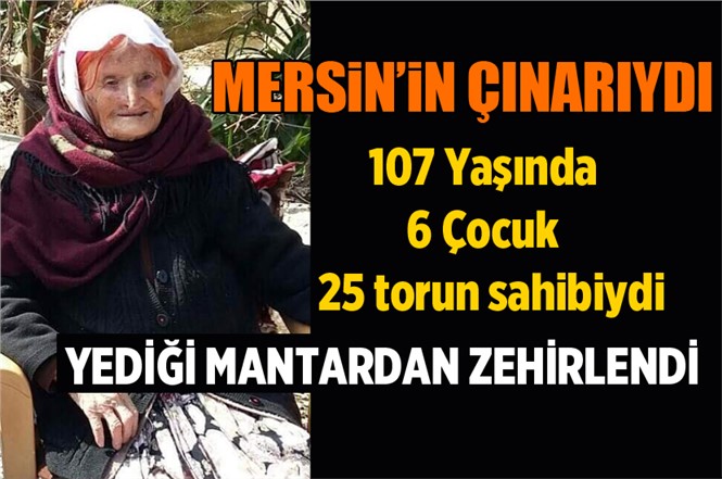 Mersin'de 107 Yaşındaki Eşe Uslu Hayatını Kaybetti