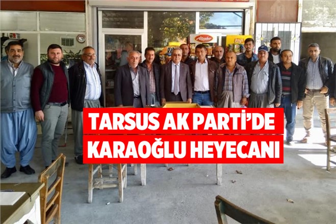 Tarsus Ak Parti'de Kemal Karaoğlu Heyecanı