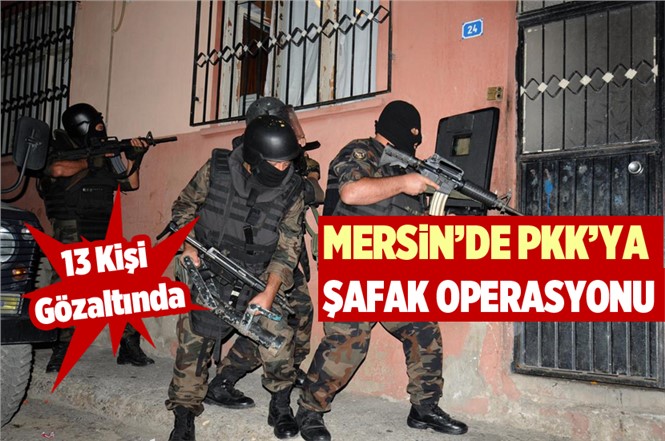 Mersin Tarsus’ta Terör Ögütü PKK/KCK Operasyonu