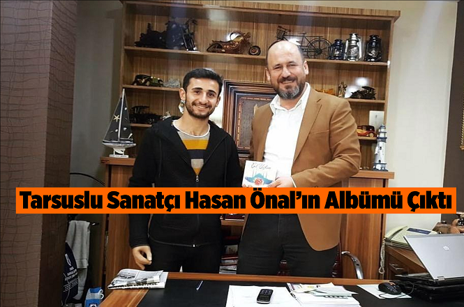 Tarsus'un Sevilen Sanatçısı Hasan Önal'ın Albümü Çıktı