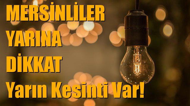 Mersin'de Yarın (30.11.2018) Elektrik Kesintisi Yapılacak