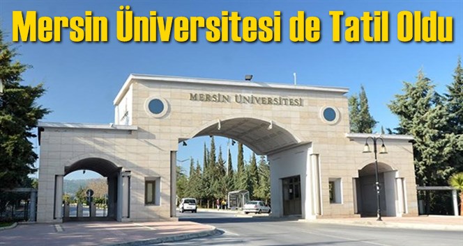 Mersin Üniversitesinden 1 Günlük Tatil Açıklaması