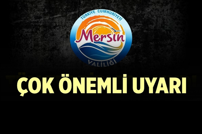 Mersin Valiliğinden “Asılsız Tatil Habeleri” İçin Duyuru
