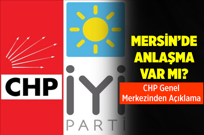 CHP-İYİ Parti Anlaşmasında Mersin Var mı?