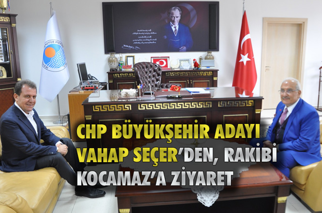 CHP Büyükşehir Belediye Başkan Adayı Vahap Seçer, İYİ Partili Rakibi Burhanettin Kocamaz'ı Ziyaret Etti