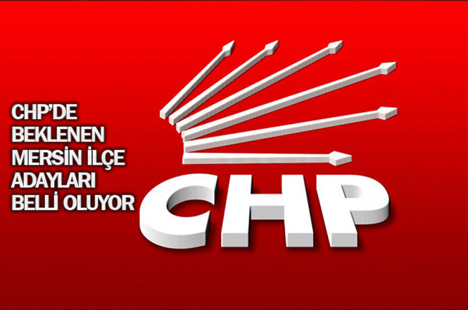 CHP Mersin İlçe Adayları Belli Olması İçin Bugün Başlayan Mesai, Yarın(Pazartesi) Bitecek!