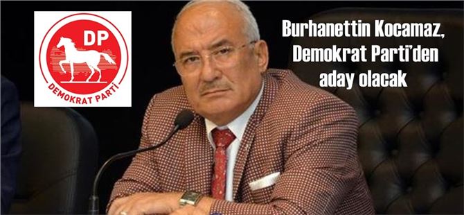 Burhanettin Kocamaz Demokrat Parti’den Aday Olacak