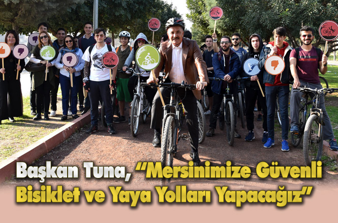 Büyükşehir Başkan Adayı Tuna; “Mersinimize Güvenli Bisiklet ve Yaya Yolları Yapacağız”