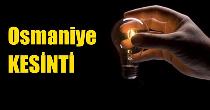 Osmaniye Elektrik Kesintisi 8 Mart 2019 Cuma