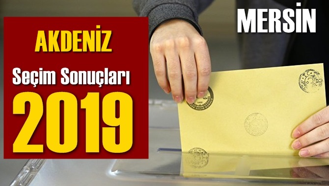 Mersin Akdeniz Seçim Sonuçları 2019, AKDENİZ hangi parti kazandı? Sandık sonuçları? Oy Oranları?