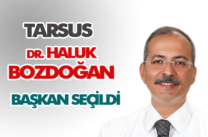 CHP Tarsus Belediye Başkan Adayı Dr. Haluk Bozdoğan Kazandı