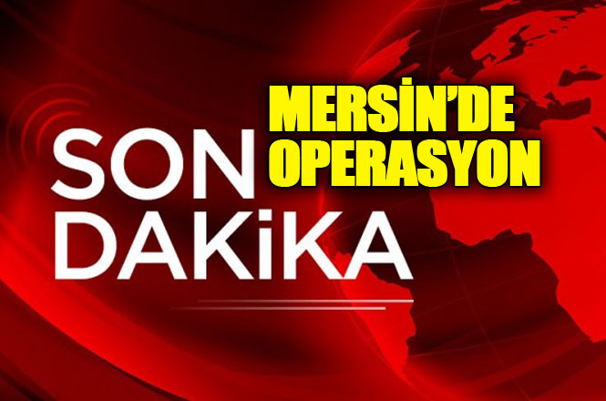 Mersin'de DAEŞ Operasyonu: 8 Gözaltı