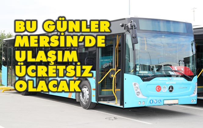 Mersin’de Milli Bayramlarda Toplu Taşıma Ücretsiz Olacak