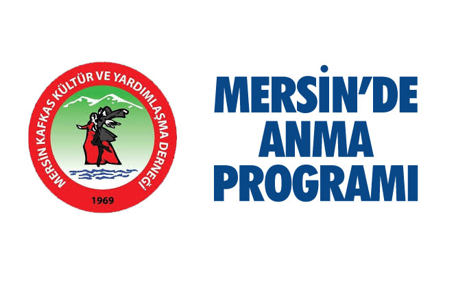 Mersin Kafkas Kültür ve Yardımlaşma Derneğinden Anma Programı