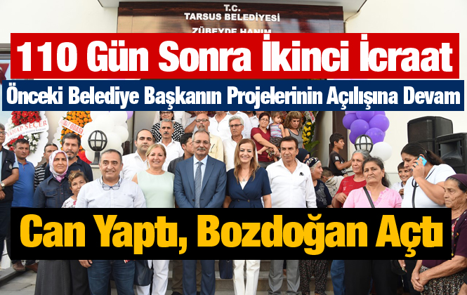 Tarsus Belediye Başkanı Haluk Bozdoğan’dan 110 Günlük Sürede  İkinci Açılış
