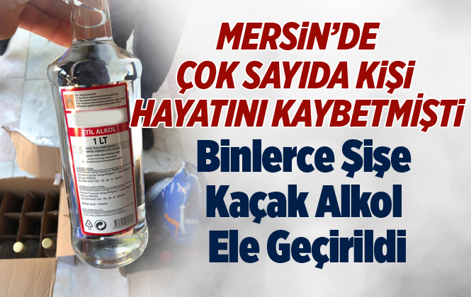 Mersin'de Bin 400 Şişe Etil Alkol Ele Geçirildi
