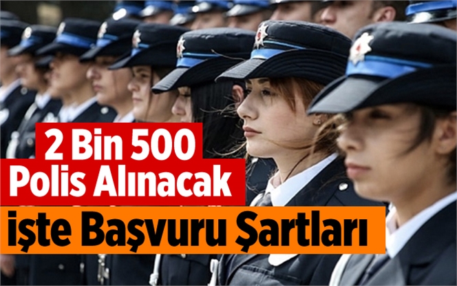 2 Bin 500 Polis Memuru Adayı Alınacak