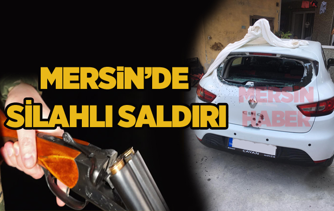Mersin Tarsus’ta Park Halindeki Araca Silahlı Saldırı