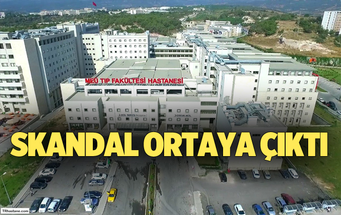 Mersin Üniversitesi Tıp Fakültesi Hastanesindeki Skandal Ortaya Çıktı