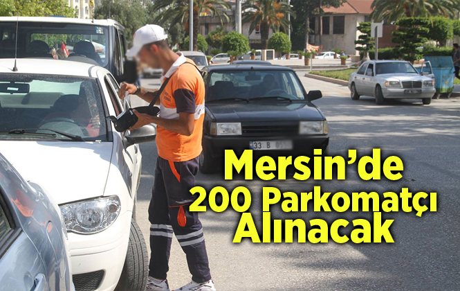 Mersin’de Parkomat Uygulması İçin 200 Personel İşe Alınacak