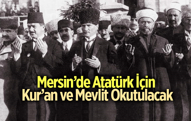 Mersin Anamur'da 10 Kasımda Atatürk İçin Kur'an-ı Kerim ve Mevlid Okutulacak