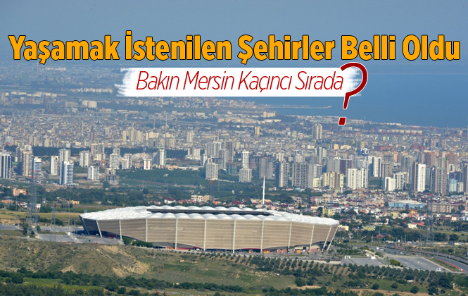 Türkiye'nin Çalışmak ve Yaşamak İçin En İyi Şehirleri Sıralamasında Mersin 22.'inci Sırada