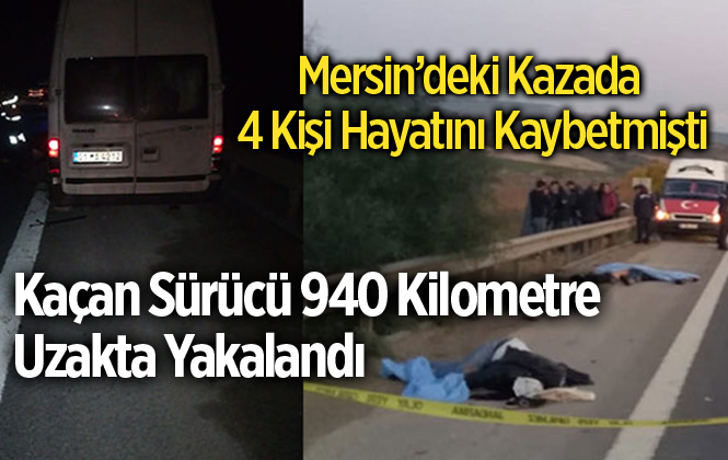 Tarsus’ta 4 Kişinin Öldüğü Kazaya Karışan Sürücü Rize’de Yakalandı