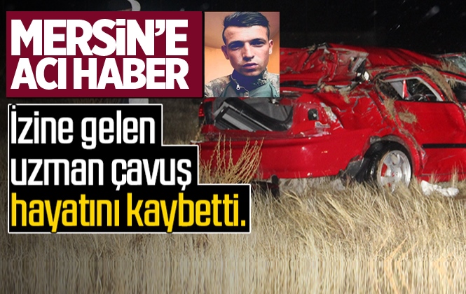 Mersinli Uzman Çavuş Mithat Ersin Trafik Kazasında Hayatını Kaybetti