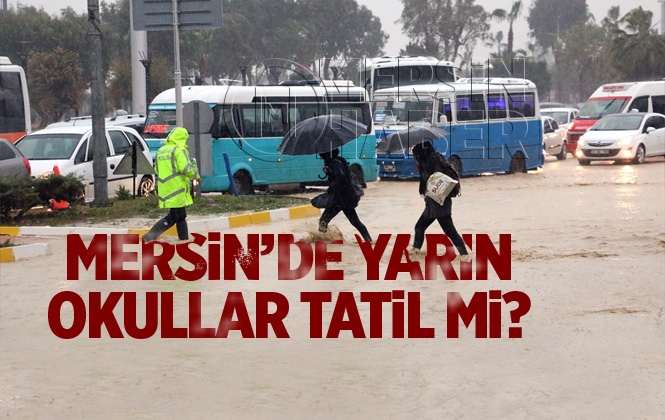 Mersin'de 31 Aralık Salı Günü Yağmur Nedeniyle Okullar Tatil Mi? Mersin'de Okullar Tatil mi?